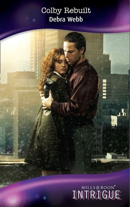 Colby Agency - Colby Rebuilt (Mills &amp; Boon Intrigue) (Colby Agency, Book 20): First edition
