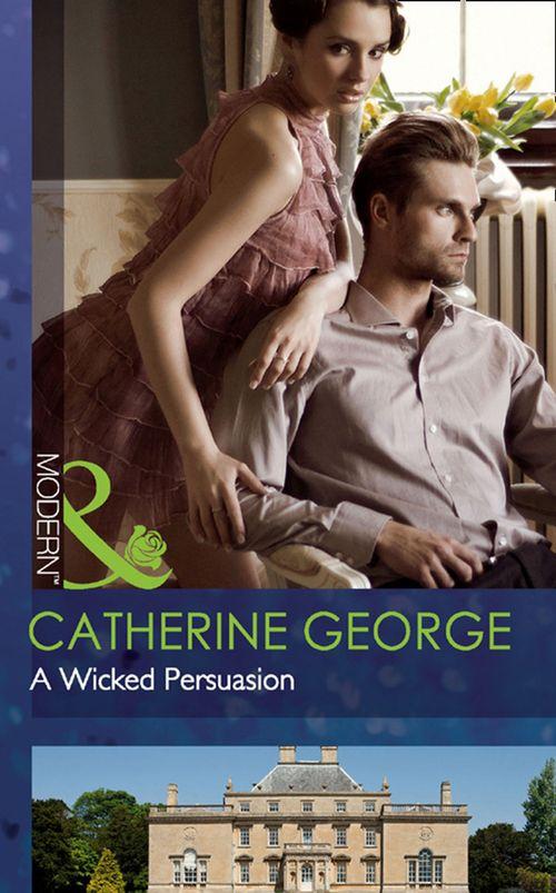 A Wicked Persuasion (Mills &amp; Boon Modern): First edition