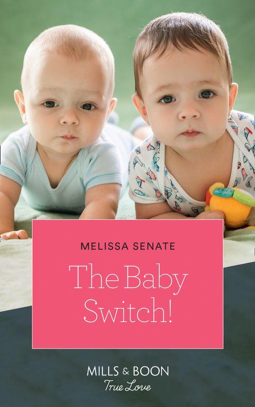 The Wyoming Multiples - The Baby Switch! (Mills &amp; Boon True Love) (The Wyoming Multiples, Book 1)