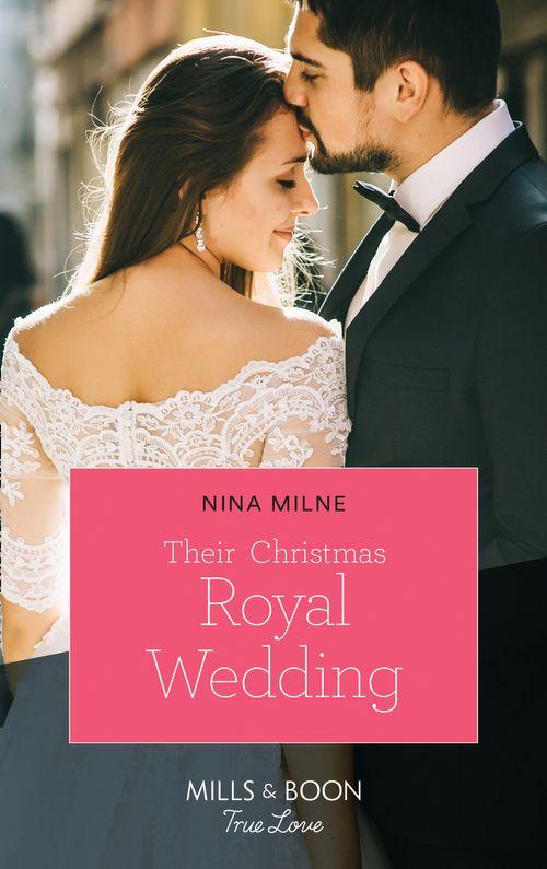 A Crown by Christmas - Their Christmas Royal Wedding (Mills &amp; Boon True Love) (A Crown by Christmas, Book 3)