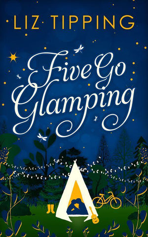 Five Go Glamping: An adventure in the countryside for grown ups: First edition