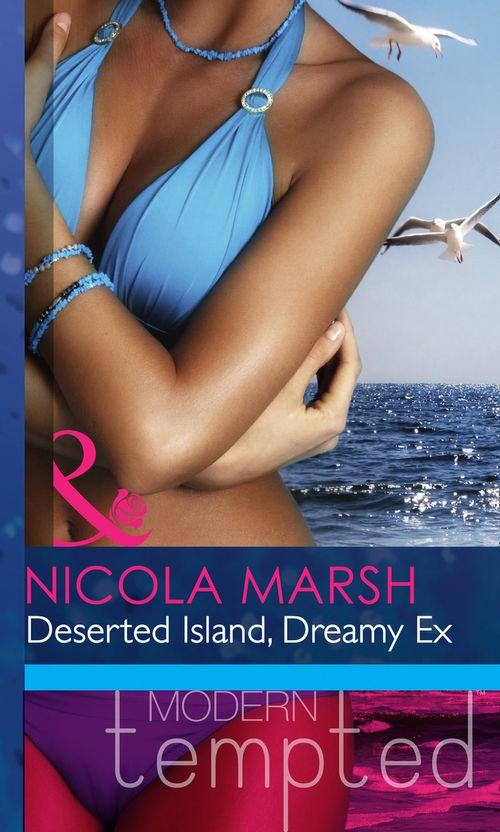 Deserted Island, Dreamy Ex (Mills &amp; Boon Modern Heat): First edition
