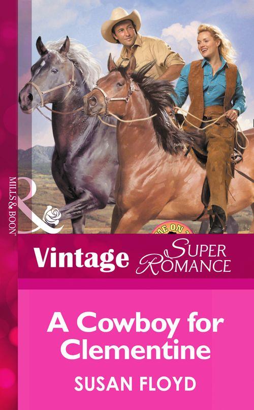 Home on the Ranch - A Cowboy For Clementine (Mills &amp; Boon Vintage Superromance) (Home on the Ranch, Book 21): First edition