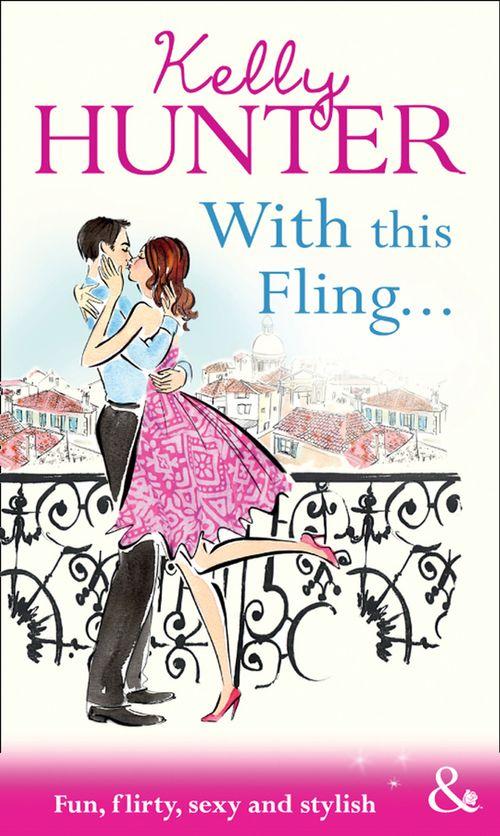 With This Fling... (Mills &amp; Boon Modern Heat): First edition