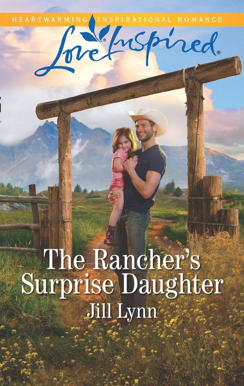 Colorado Grooms - The Rancher&#39;s Surprise Daughter (Mills &amp; Boon Love Inspired) (Colorado Grooms, Book 1)