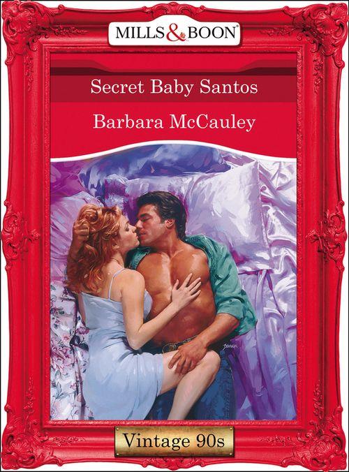 Secret Baby Santos (Mills &amp; Boon Vintage Desire): First edition
