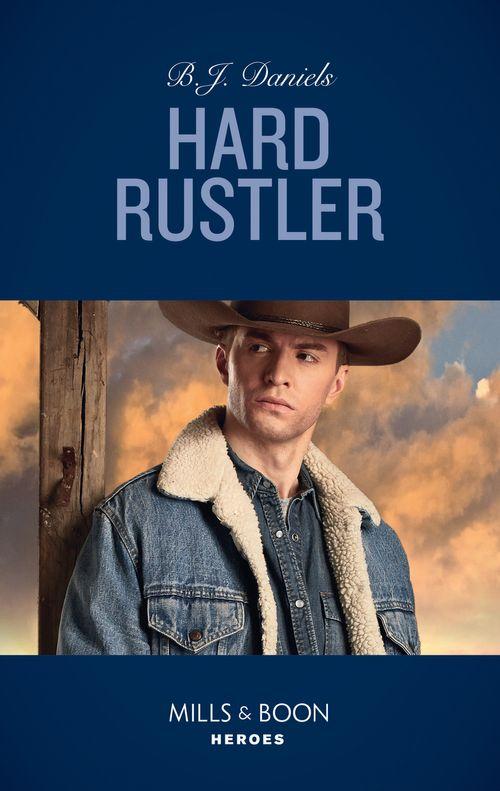 Whitehorse, Montana: The Clementine Sisters - Hard Rustler (Mills &amp; Boon Heroes) (Whitehorse, Montana: The Clementine Sisters, Book 1)