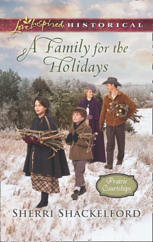 Prairie Courtships - A Family For The Holidays (Mills &amp; Boon Love Inspired Historical) (Prairie Courtships, Book 3)
