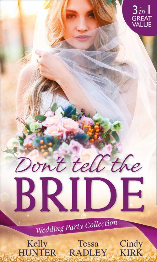 Wedding Party Collection: Don&#39;t Tell The Bride: What the Bride Didn&#39;t Know / Black Widow Bride / His Valentine Bride (Rx for Love, Book 7)