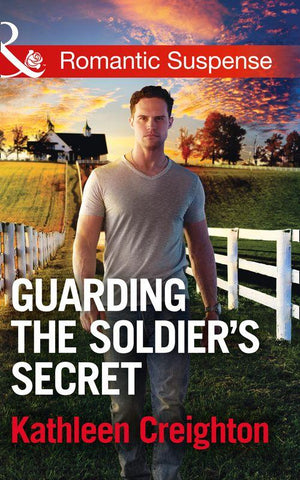 Scandals of Sierra Malone - Guarding The Soldier&#39;s Secret (Mills &amp; Boon Romantic Suspense) (Scandals of Sierra Malone, Book 3)