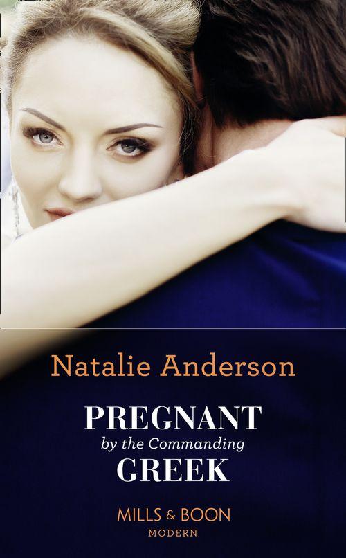 Pregnant By The Commanding Greek (Mills &amp; Boon Modern)