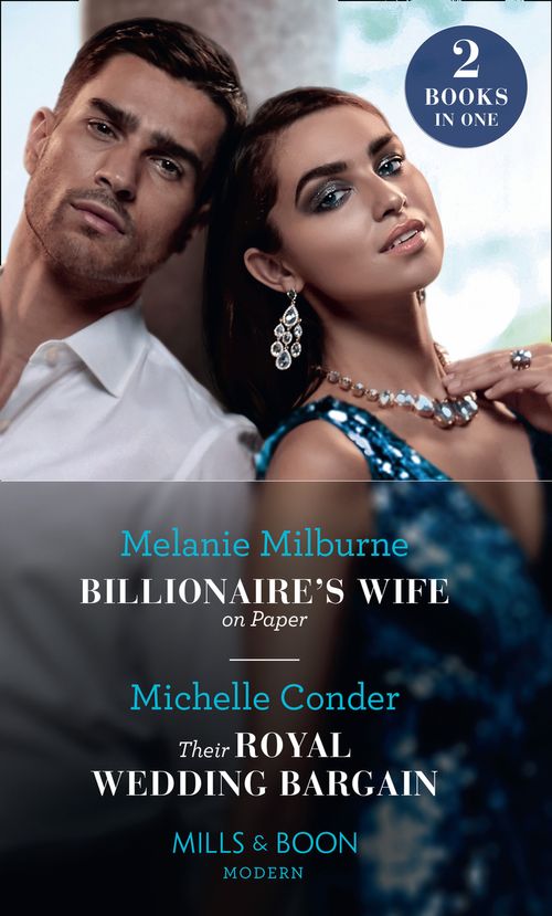 Billionaire&#39;s Wife On Paper / Their Royal Wedding Bargain: Billionaire&#39;s Wife on Paper / Their Royal Wedding Bargain (Mills &amp; Boon Modern)