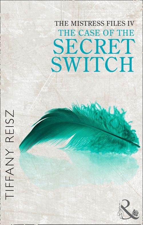 The Original Sinners: The Red Years - short story - The Mistress Files: The Case of the Secret Switch (Mills &amp; Boon Spice) (The Original Sinners: The Red Years - short story): First edition