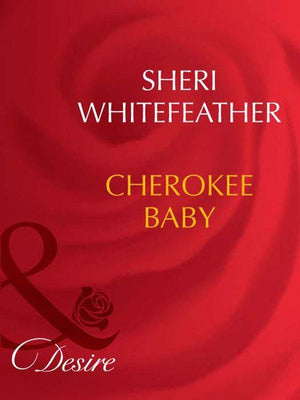 Cherokee Baby (Mills &amp; Boon Desire): First edition