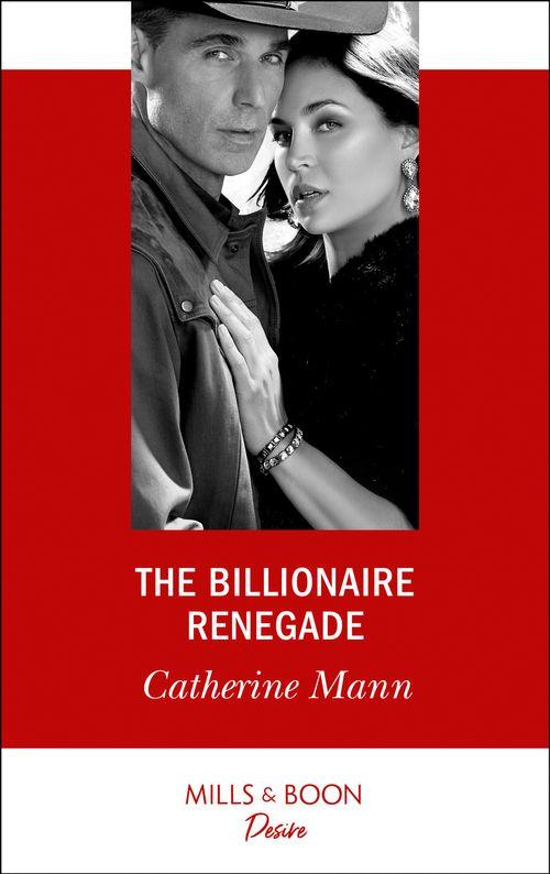 Alaskan Oil Barons - The Billionaire Renegade (Mills &amp; Boon Desire) (Alaskan Oil Barons, Book 7)