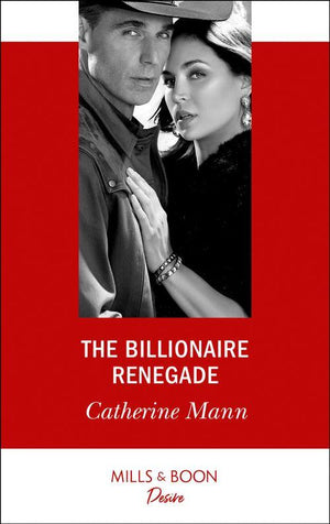 Alaskan Oil Barons - The Billionaire Renegade (Mills &amp; Boon Desire) (Alaskan Oil Barons, Book 7)