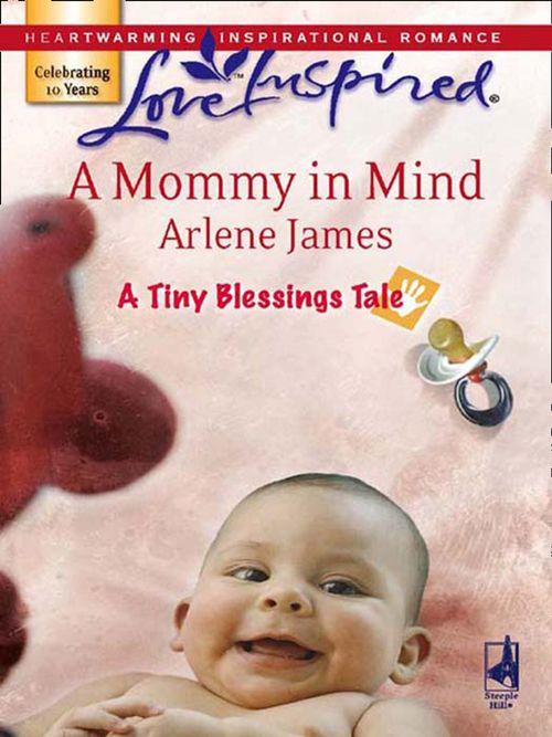A Tiny Blessings Tale - A Mommy in Mind (Mills &amp; Boon Love Inspired) (A Tiny Blessings Tale, Book 4): First edition