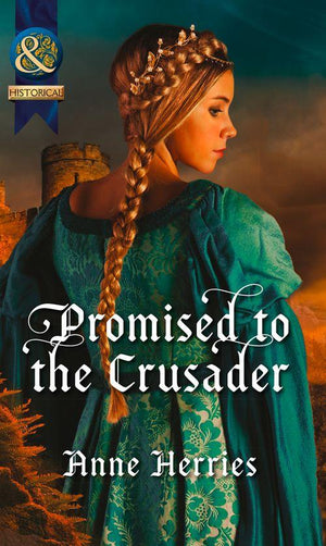 Promised To The Crusader (Mills & Boon Historical): First edition (9781472004062)