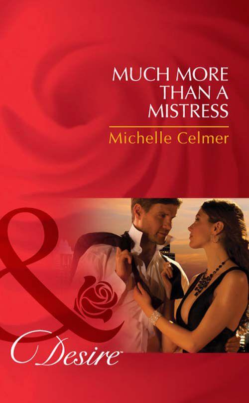 Much More Than A Mistress (Mills & Boon Desire) (Black Gold Billionaires, Book 4): First edition (9781408977620)