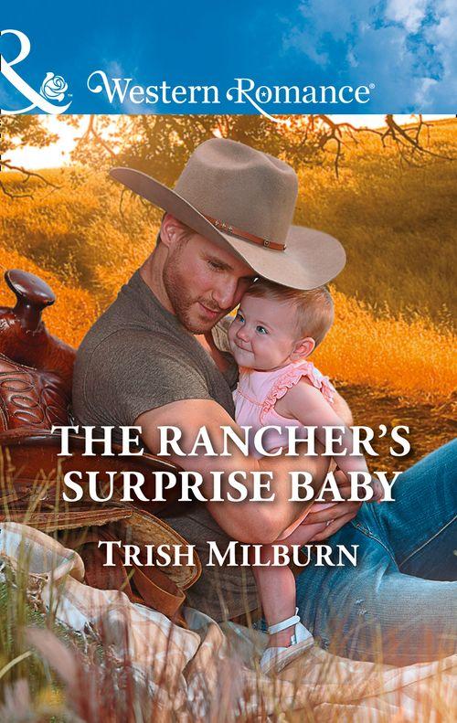 Blue Falls, Texas - The Rancher&#39;s Surprise Baby (Mills &amp; Boon Western Romance) (Blue Falls, Texas, Book 11)