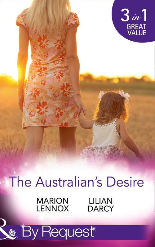 The Australian&#39;s Desire: Their Lost-and-Found Family / Long-Lost Son: Brand-New Family / A Proposal Worth Waiting For (Mills &amp; Boon By Request): First edition