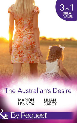The Australian&#39;s Desire: Their Lost-and-Found Family / Long-Lost Son: Brand-New Family / A Proposal Worth Waiting For (Mills &amp; Boon By Request): First edition