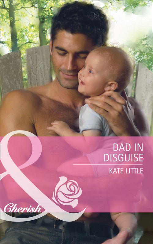Baby Daze - Dad In Disguise (Mills &amp; Boon Cherish) (Baby Daze, Book 1): First edition