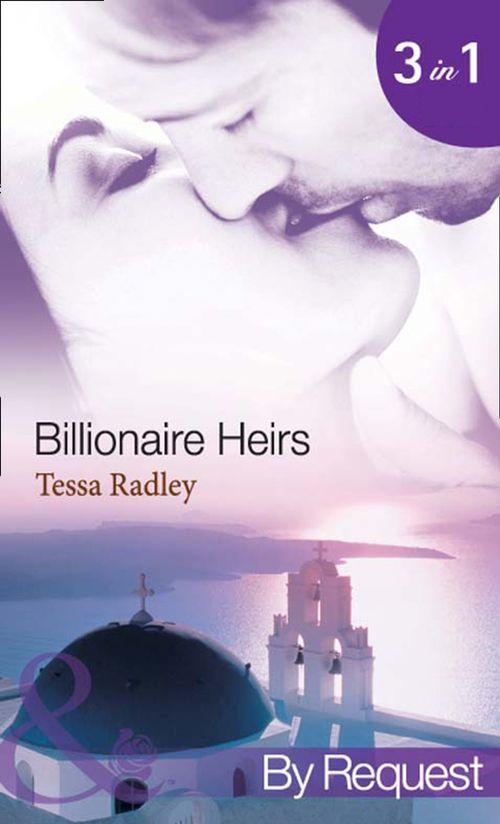 Billionaire Heirs: The Kyriakos Virgin Bride (Billionaire Heirs, Book 1) / The Apollonides Mistress Scandal (Billionaire Heirs, Book 2) / The Desert Bride of Al Zayed (Billionaire Heirs, Book 3) (Mills &amp; Boon By Request): First edition