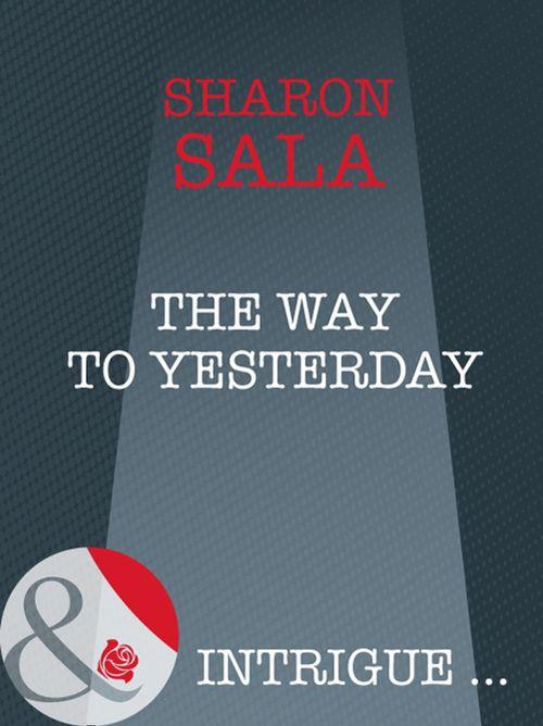Bestselling Author Collection - The Way to Yesterday (Mills &amp; Boon Intrigue) (Bestselling Author Collection, Book 11): First edition