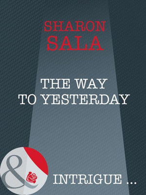 Bestselling Author Collection - The Way to Yesterday (Mills &amp; Boon Intrigue) (Bestselling Author Collection, Book 11): First edition