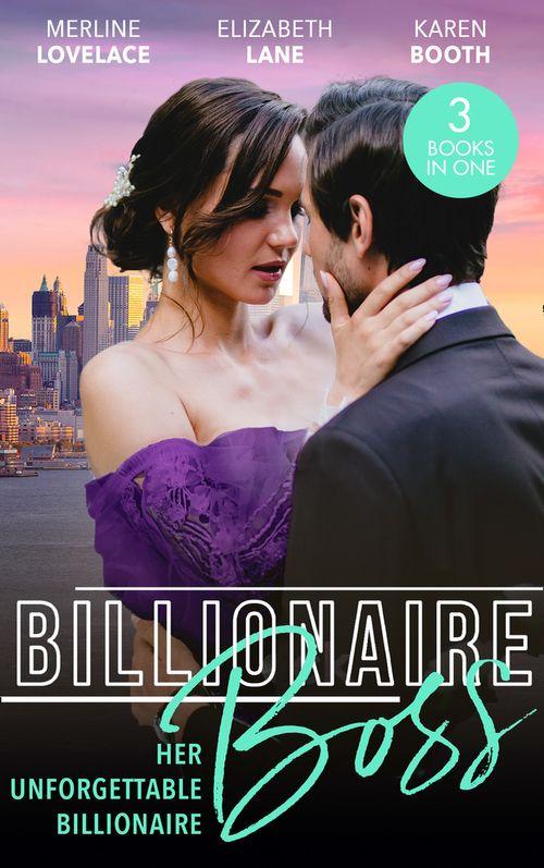 Billionaire Boss: Her Unforgettable Billionaire: The Paternity Proposition (Billionaires and Babies) / The Nanny&#39;s Secret / The Ten-Day Baby Takeover