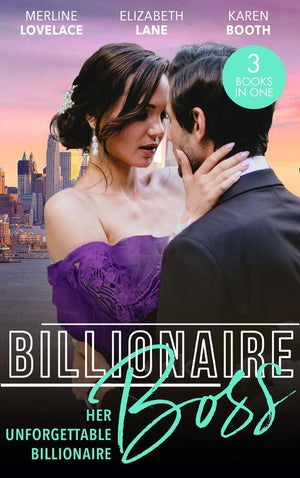 Billionaire Boss: Her Unforgettable Billionaire: The Paternity Proposition (Billionaires and Babies) / The Nanny&#39;s Secret / The Ten-Day Baby Takeover