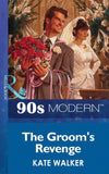 The Groom's Revenge (Mills & Boon Vintage 90s Modern): First edition (9781408987346)