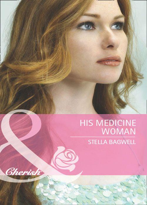 Men of the West - His Medicine Woman (Mills &amp; Boon Cherish) (Men of the West, Book 22): First edition