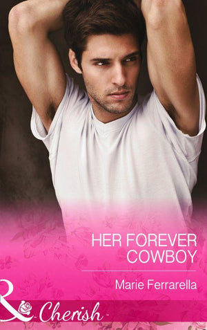 Forever, Texas - Her Forever Cowboy (Mills &amp; Boon Cherish) (Forever, Texas, Book 10): Tenth edition