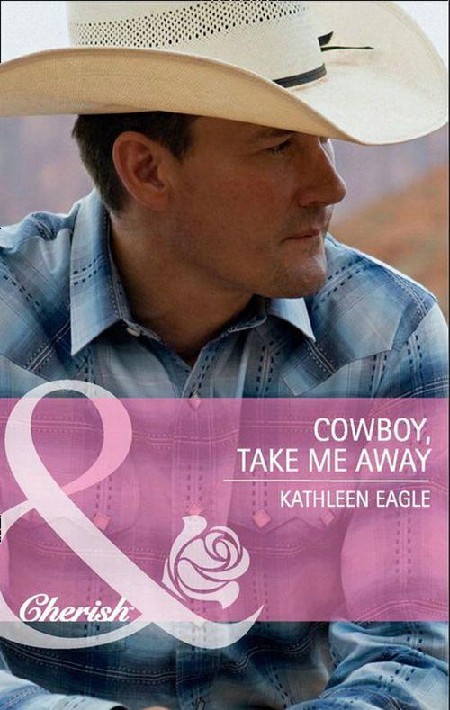 Cowboy, Take Me Away (Mills &amp; Boon Cherish): First edition