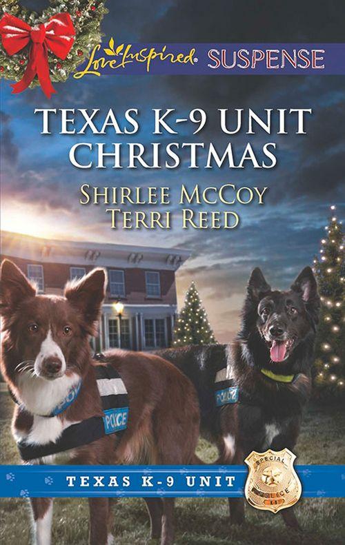 Texas K-9 Unit Christmas: Holiday Hero (Texas K-9 Unit) / Rescuing Christmas (Texas K-9 Unit) (Mills &amp; Boon Love Inspired Suspense): First edition