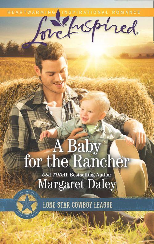 Lone Star Cowboy League - A Baby For The Rancher (Mills &amp; Boon Love Inspired) (Lone Star Cowboy League, Book 6)