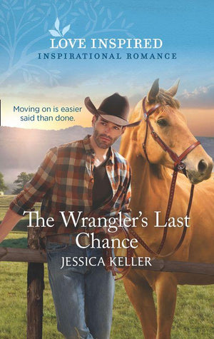 Red Dog Ranch - The Wrangler&#39;s Last Chance (Mills &amp; Boon Love Inspired) (Red Dog Ranch, Book 3)