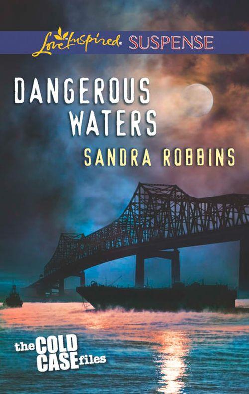 The Cold Case Files - Dangerous Waters (Mills &amp; Boon Love Inspired Suspense) (The Cold Case Files, Book 1): First edition