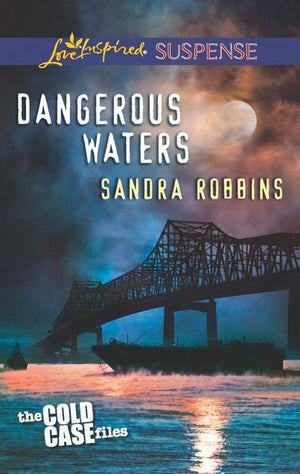 The Cold Case Files - Dangerous Waters (Mills &amp; Boon Love Inspired Suspense) (The Cold Case Files, Book 1): First edition