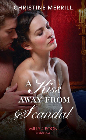 Those Scandalous Stricklands - A Kiss Away From Scandal (Mills &amp; Boon Historical) (Those Scandalous Stricklands, Book 1)