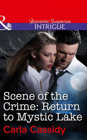 Scene of the Crime: Return to Mystic Lake (Mills &amp; Boon Intrigue): First edition