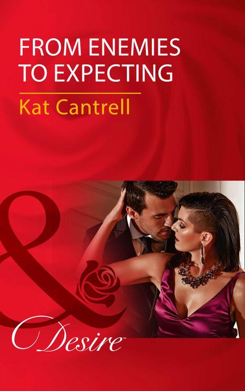 Love and Lipstick - From Enemies To Expecting (Mills &amp; Boon Desire) (Love and Lipstick, Book 4)
