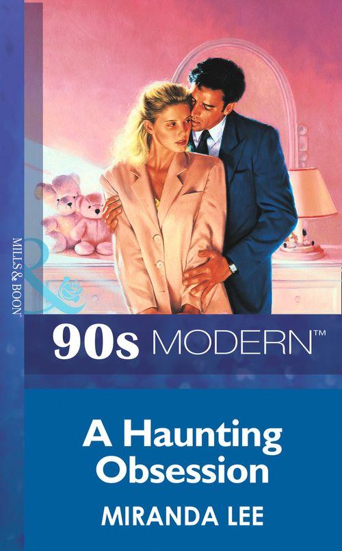 A Haunting Obsession (Mills &amp; Boon Vintage 90s Modern): First edition