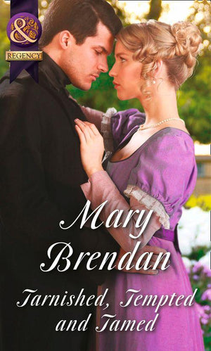 Tarnished, Tempted And Tamed (Mills &amp; Boon Historical): First edition