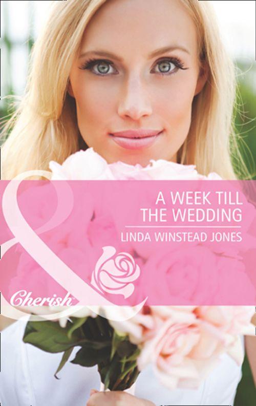 A Week Till the Wedding (Mills &amp; Boon Cherish): First edition