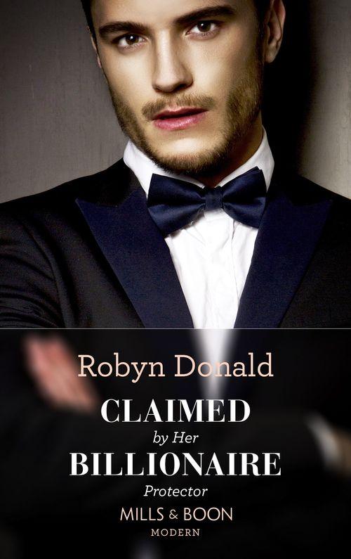 Claimed By Her Billionaire Protector (Mills &amp; Boon Modern)
