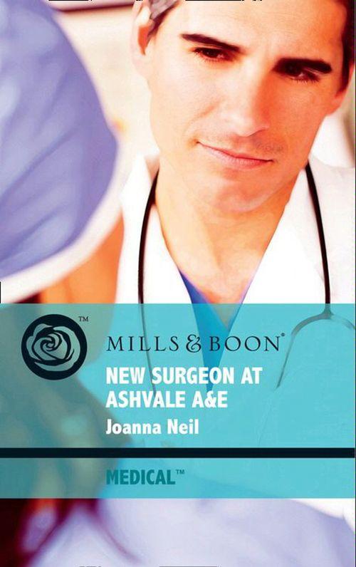 New Surgeon At Ashvale A&amp;E (Mills &amp; Boon Medical): First edition