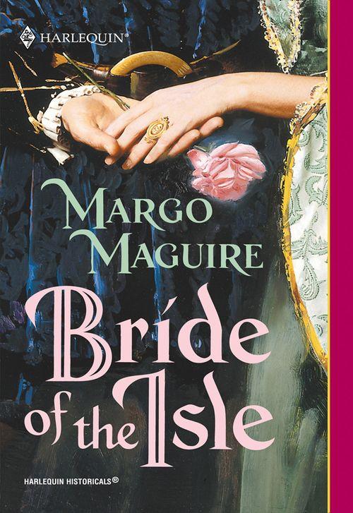 Bride Of The Isle (Mills &amp; Boon Historical): First edition